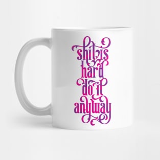 Shit Is Hard Mug